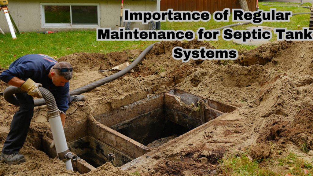 Importance of regular maintenance for septic tank systems 
