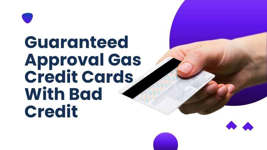 Guaranteed Approval Gas Credit Cards With Bad Credit