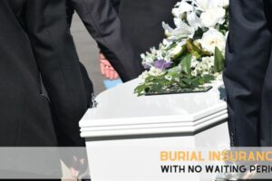 Burial Insurance With No Waiting Period