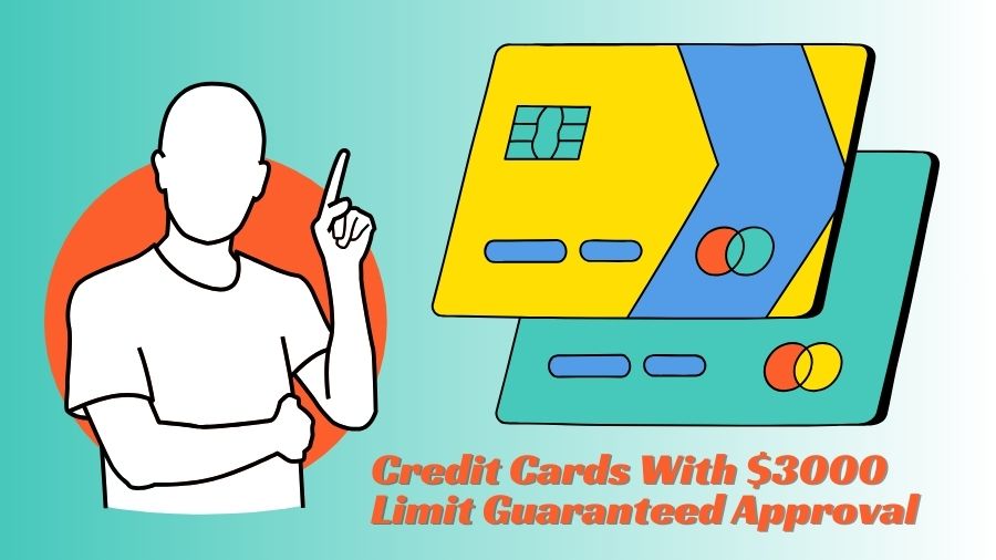 Credit Cards With $3000 Limit Guaranteed Approval