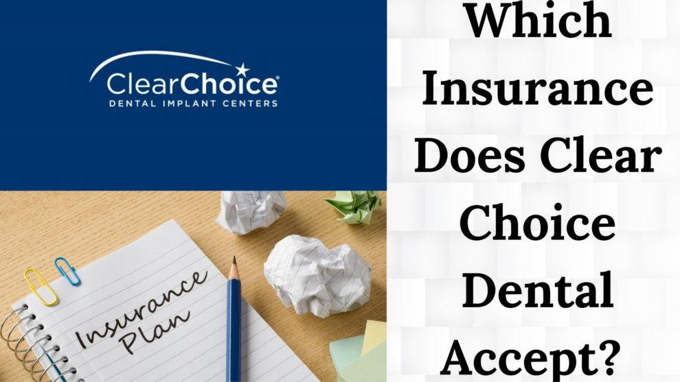 which insurance does clear choice dental accept?