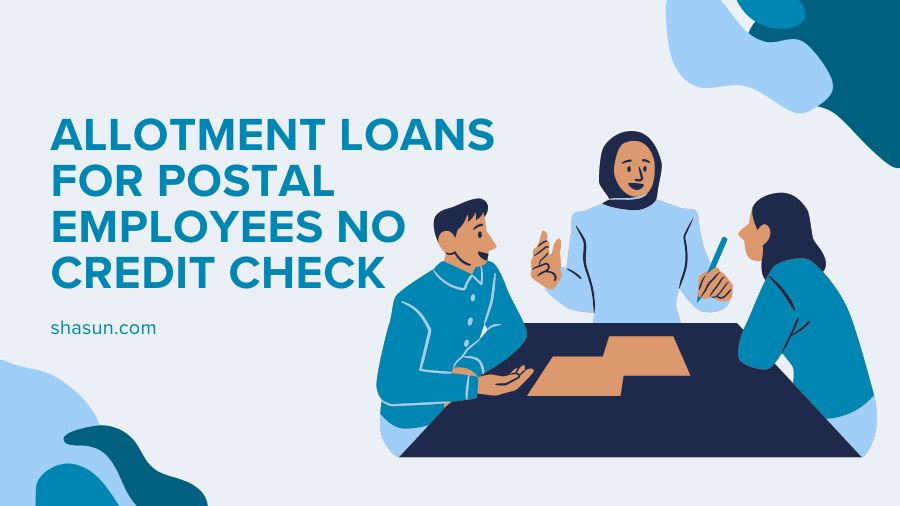 Allotment Loans For Postal Employees No Credit Check